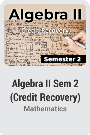 Algebra II Semester 2 (Credit Recovery)
