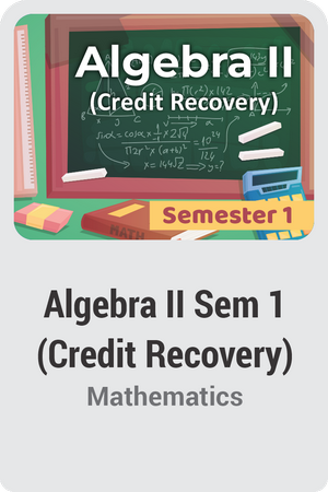 Algebra II Semester 1 (Credit Recovery)