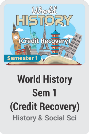 World History Semester 1 (Credit Recovery)