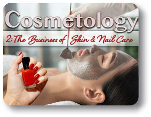  Cosmetology II: The Business of Skin and Nail Care