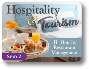  Hospitality and Tourism II Semester 2: Hotel and Restaurant Management
