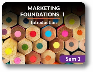  Marketing Foundations I Semester 1: Introduction
