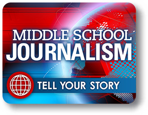 Middle School Journalism: Tell Your Story