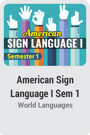American Sign Language I Semester 1: Introduction
