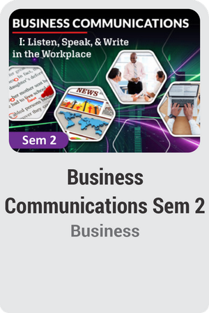Business Communications Semester 2: Listen, Speak, and Write in the Workplace