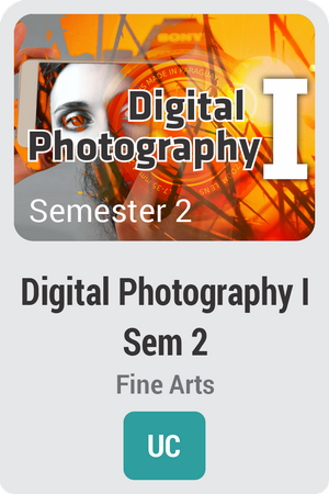 Digital Photography I Semester 2: Creating Images with Impact!