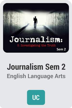 Journalism Semester 2: Investigating the Truth