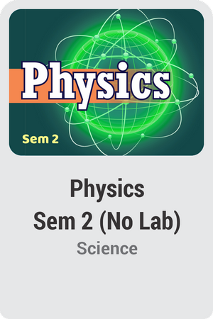 Physics Semester 2 (No Lab)