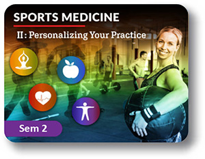  Sports Medicine II Semester 2: Personalizing Your Practice
