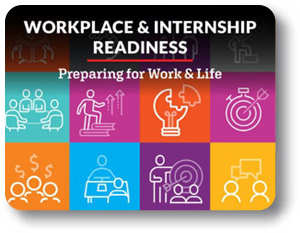  Workplace and Internship Readiness: Preparing for Work & Life